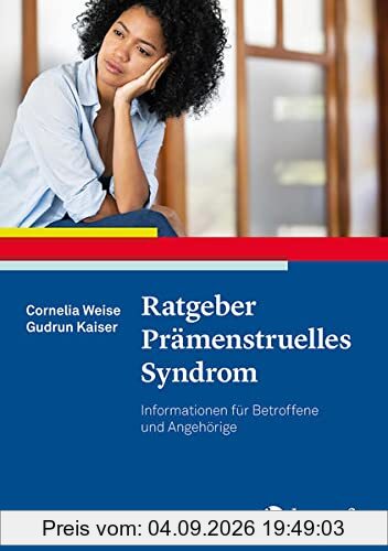 Ratgeber Prämenstruelles Syndrom: Informationen für Betroffene und Angehörige (Ratgeber zur Reihe Fortschritte der Psychotherapie)