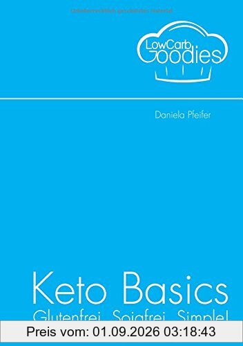 Keto Basics: Glutenfrei. Sojafrei. Simple!