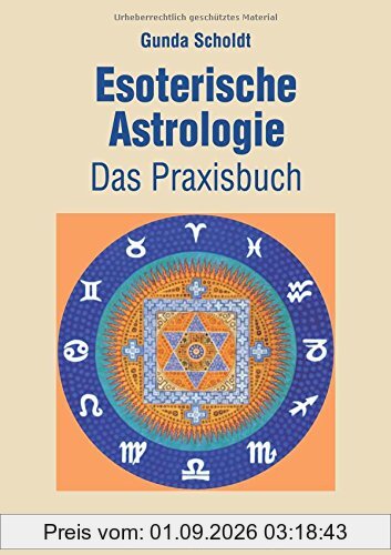 Esoterische Astrologie: Das Praxisbuch