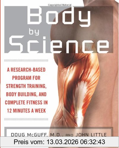 John Little Body By Science, A Research Based Program To Get The Results You Want In 12 Minutes A Week