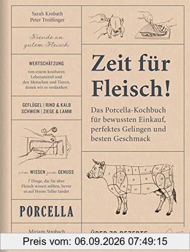 Zeit für Fleisch!: Das Porcella-Kochbuch für bewussten Einkauf, perfektes Gelingen und besten Geschmack