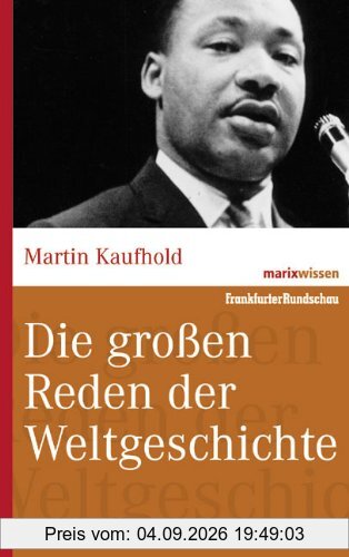Die großen Reden der Weltgeschichte (marixwissen)
