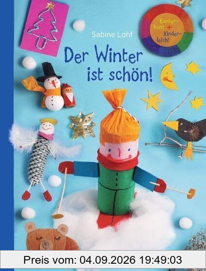 Der Winter ist schön!: Kunterbunt + Kinderleicht
