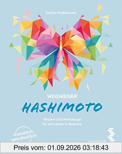 Wegweiser Hashimoto: Wissen und Werkzeuge für ein Leben in Balance (maudrich ganzheitlich)