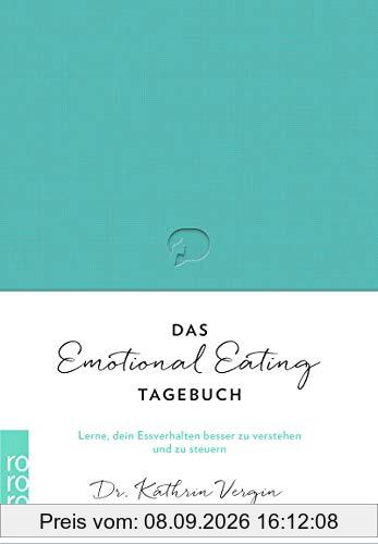 Das Emotional-Eating-Tagebuch: Lerne, dein Essverhalten besser zu verstehen und zu steuern