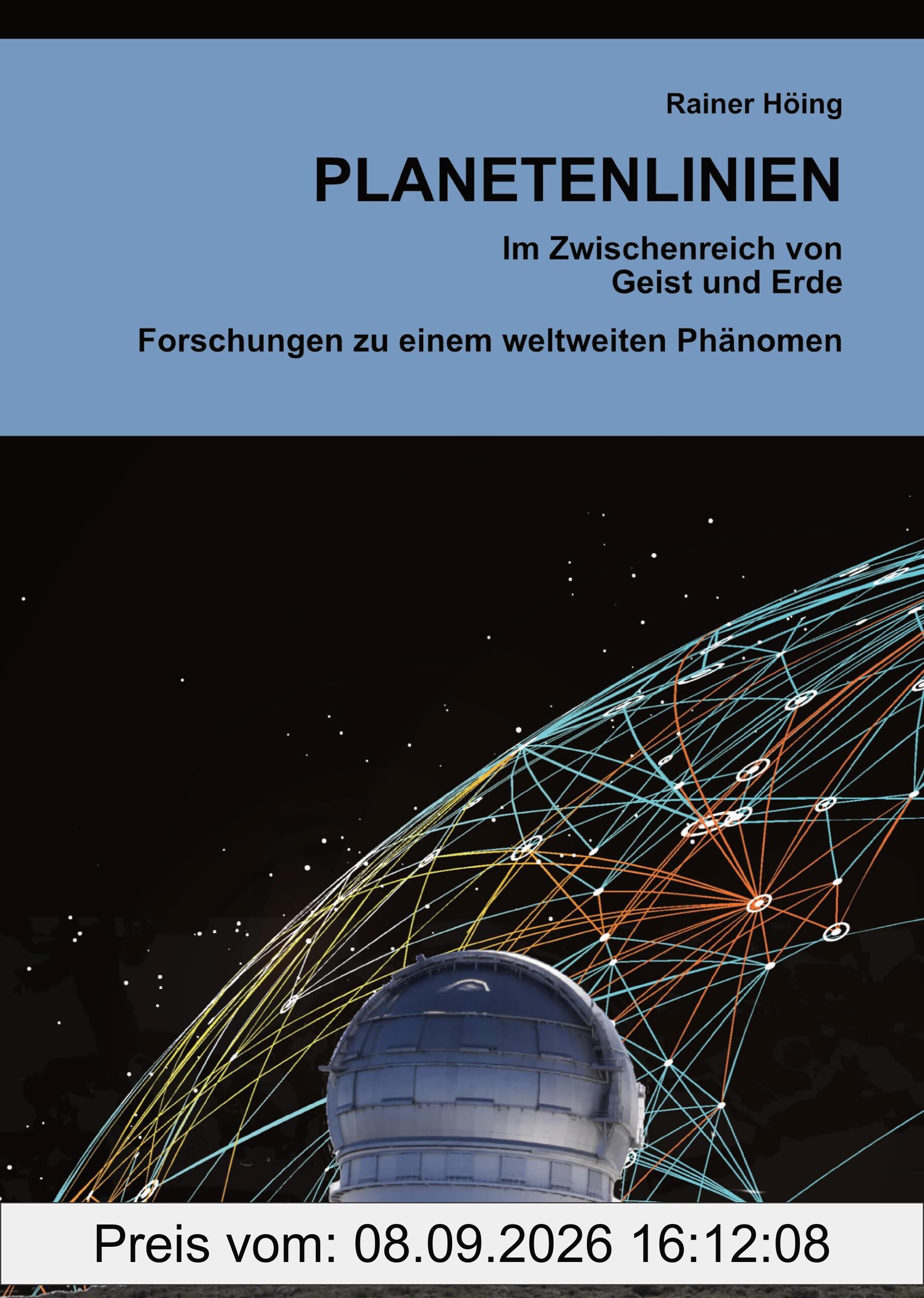 Planetenlinien: Im Zwischenreich von Geist und Erde. Forschungen zu einem weltweiten Phänomen