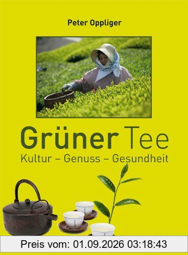 Grüner Tee: Kultur - Genuss - Gesundheit