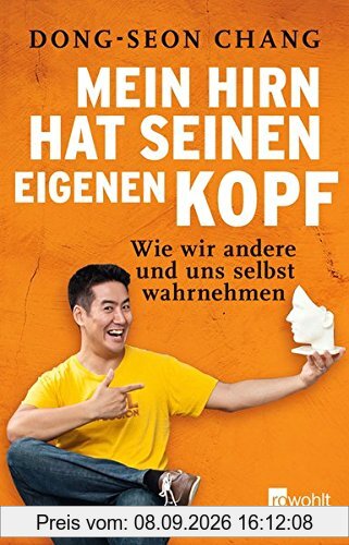 Mein Hirn hat seinen eigenen Kopf: Wie wir andere und uns selbst wahrnehmen