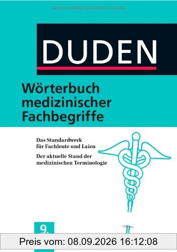 Duden - Wörterbuch medizinischer Fachbegriffe: Das Standardwerk für Fachleute und Laien Der aktuelle Stand der medizinischen Terminologie