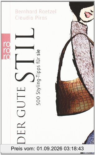 Der gute Stil: 500 Styling-Tipps für sie