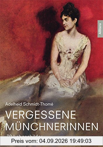 Vergessene Münchnerinnen: 30 Lebensbilder