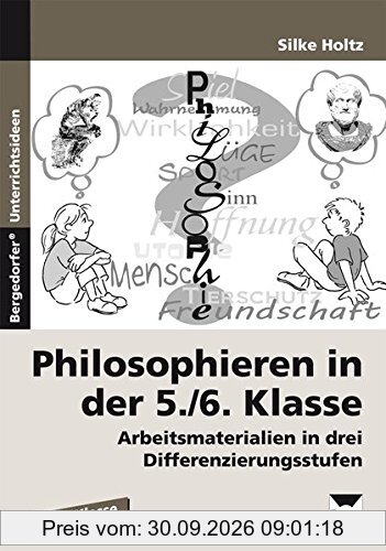 Philosophieren in der 5./6. Klasse: Arbeitsmaterialien in drei Differenzierungsstufen