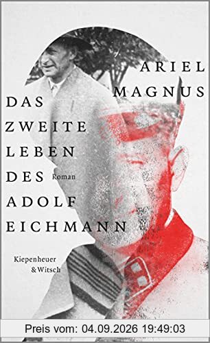 Das zweite Leben des Adolf Eichmann: Roman