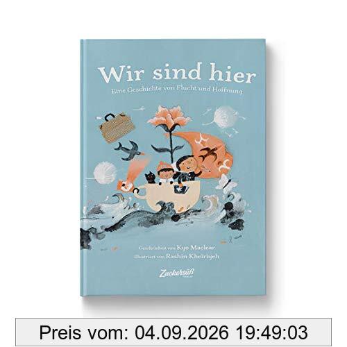 Wir sind hier: Eine Geschichte von Flucht und Hoffnung