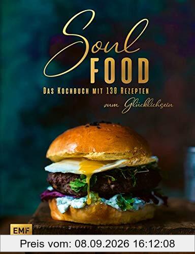 Soul Food: Das Kochbuch mit 120 Rezepten zum Glücklichsein