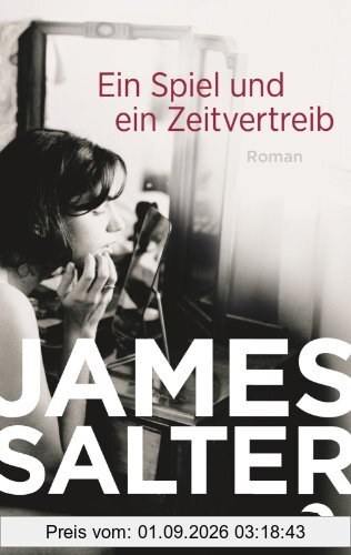 Ein Spiel und ein Zeitvertreib: Roman