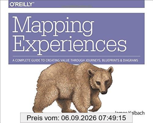 Mapping Experiences: A Guide to Creating Value through Journeys, Blueprints, and Diagrams