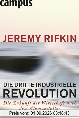 Die dritte industrielle Revolution: Die Zukunft der Wirtschaft nach dem Atomzeitalter