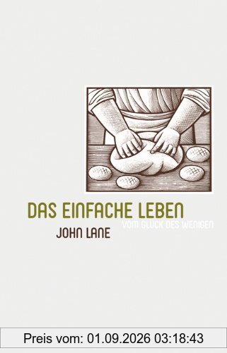 Das einfache Leben: Vom Glück des Wenigen