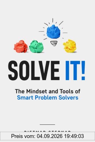 Solve It!: The Mindset and Tools of Smart Problem Solvers