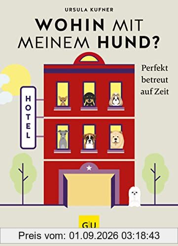 Wohin mit meinem Hund?: Perfekt betreut auf Zeit (GU Tier Spezial)