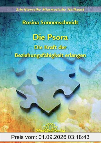 Die Psora - Anfang und Ende einer Krankheit: Schriftenreihe Miasmatische Heilkunst Band 5
