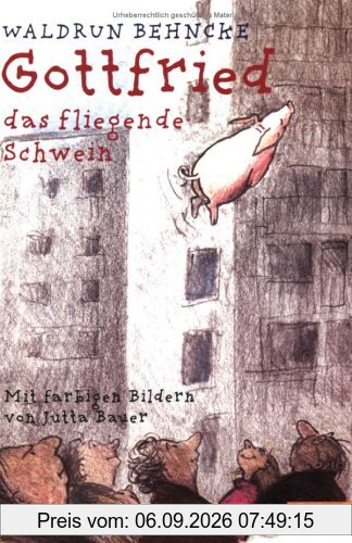 Gottfried, das fliegende Schwein: Erzählung (Gulliver)