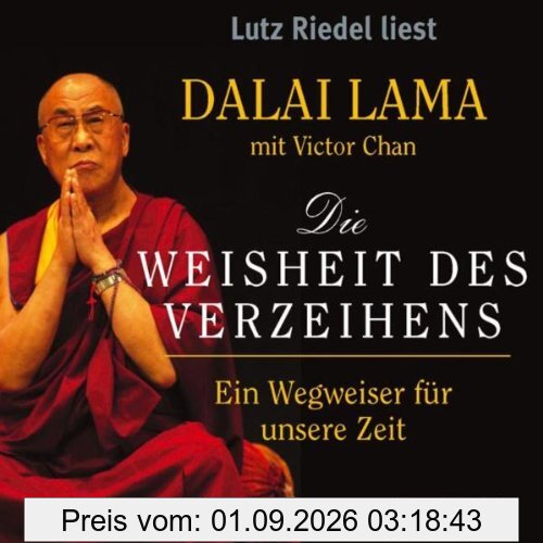 Die Weisheit des Verzeihens: Ein Wegweiser für unsere Zeit. ungekürzte Lesung