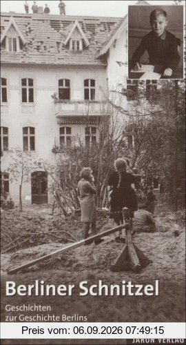 Berliner Schnitzel: Geschichten zur Geschichte Berlins 1930-1950