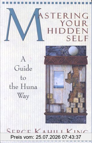 Serge Kahili King Mastering Your Hidden Self, Guide To The Huna Way (Quest Book)