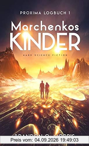 Proxima-Logbuch 1: Marchenkos Kinder: Hard Science Fiction (Proxima-Logbücher, Band 1)
