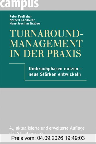 Turnaround-Management in der Praxis: Umbruchphasen nutzen - neue Stärken entwickeln