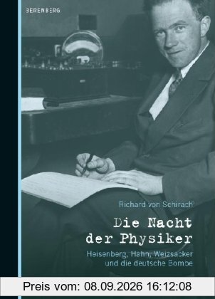 Die Nacht der Physiker: Heisenberg, Hahn, Weizsäcker und die deutsche Bombe
