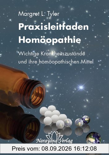 Praxisleitfaden Homöopathie: Wichtige Krankheitszustände und ihre homöopathischen Mittel