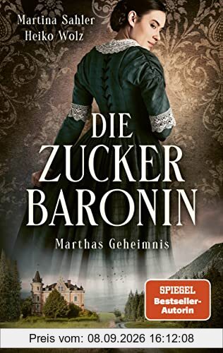 Die Zuckerbaronin: Marthas Geheimnis. Historischer Roman (Die drei Schwestern-Saga, Band 1)