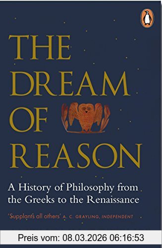 Anthony Gottlieb The Dream Of Reason, A History Of Western Philosophy From The Greeks To The Renaissance