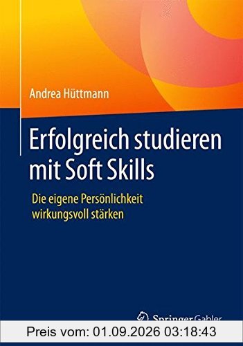 Erfolgreich studieren mit Soft Skills: Die eigene Persönlichkeit wirkungsvoll stärken