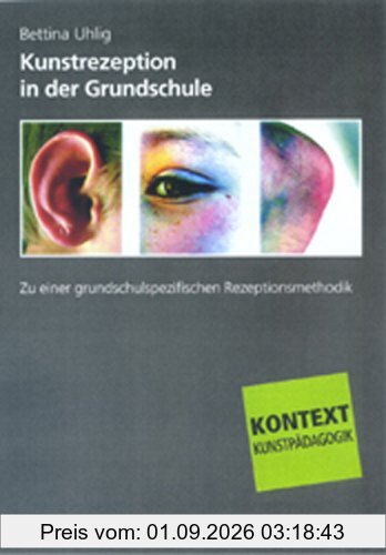 Kunstrezeption in der Grundschule: Zu einer grundschulspezifischen Rezeptionsmethodik