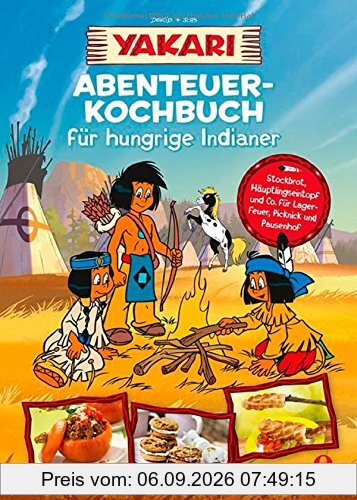 Yakari-Abenteuer-Kochbuch für hungrige Indianer: .