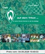 Das W auf dem Trikot... 40 Jahre Werder Bremen in der Bundesliga.