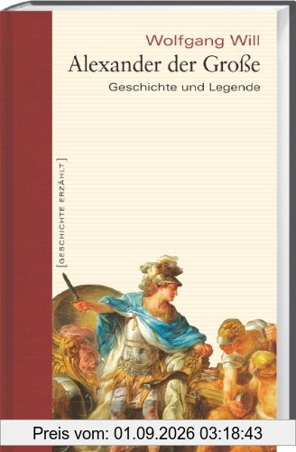 Alexander der Große: Geschichte und Legende