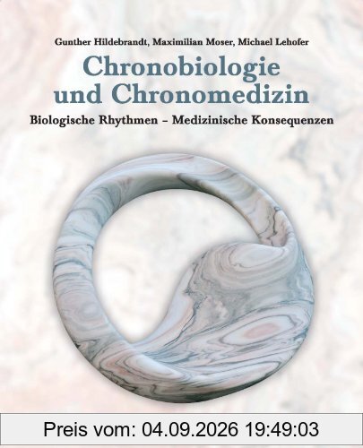 Chronobiologie und Chronomedizin: Biologische Rhythmen-Medizinische Konsequenzen