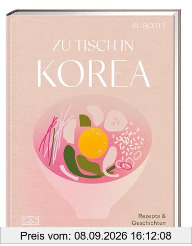 Zu Tisch in Korea: Rezepte und Geschichten