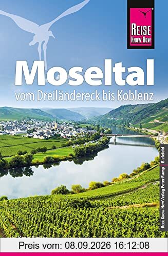 Reise Know-How Reiseführer Moseltal – vom Dreiländereck bis Koblenz