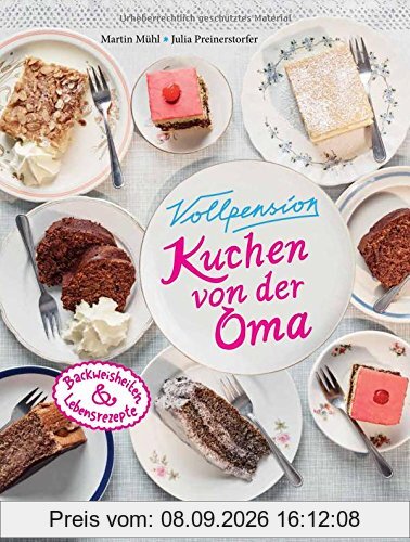 Vollpension - Kuchen von der Oma: Backweisheiten und Lebensrezepte