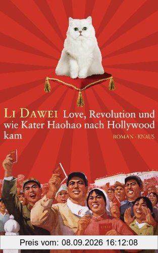 Love, Revolution und wie Kater Haohao nach Hollywood kam: Roman