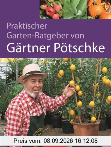 Praktischer Garten-Ratgeber von Gärtner Pötschke. Das Gartenbuch für das ganze Jahr