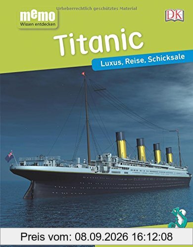 memo Wissen entdecken. Titanic: Luxus, Reise, Schicksale. Das Buch mit Poster!