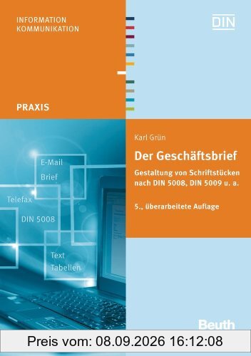 Der Geschäftsbrief: Gestaltung von Schriftstücken nach DIN 5008, DIN 5009 u. a