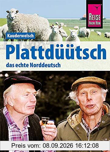 Plattdüütsch - Das echte Norddeutsch: Kauderwelsch-Sprachführer von Reise Know-How